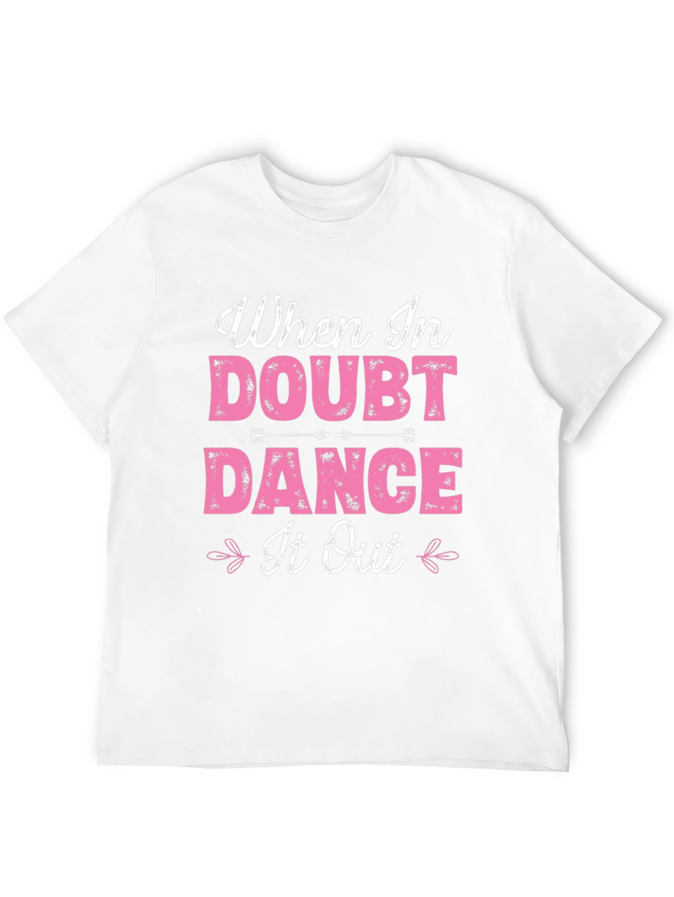 When in Doubt Dance It Out T-Shirt