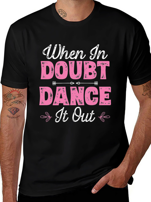 When in Doubt Dance It Out T-Shirt