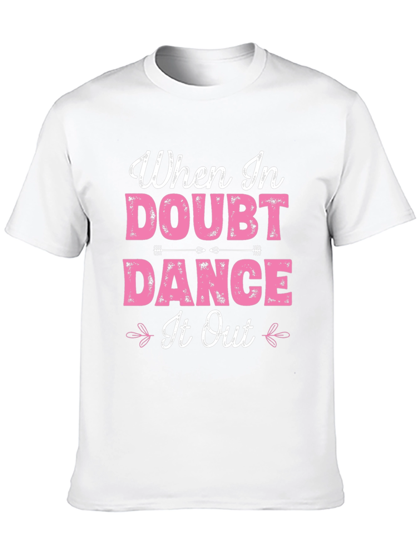 When in Doubt Dance It Out T-Shirt