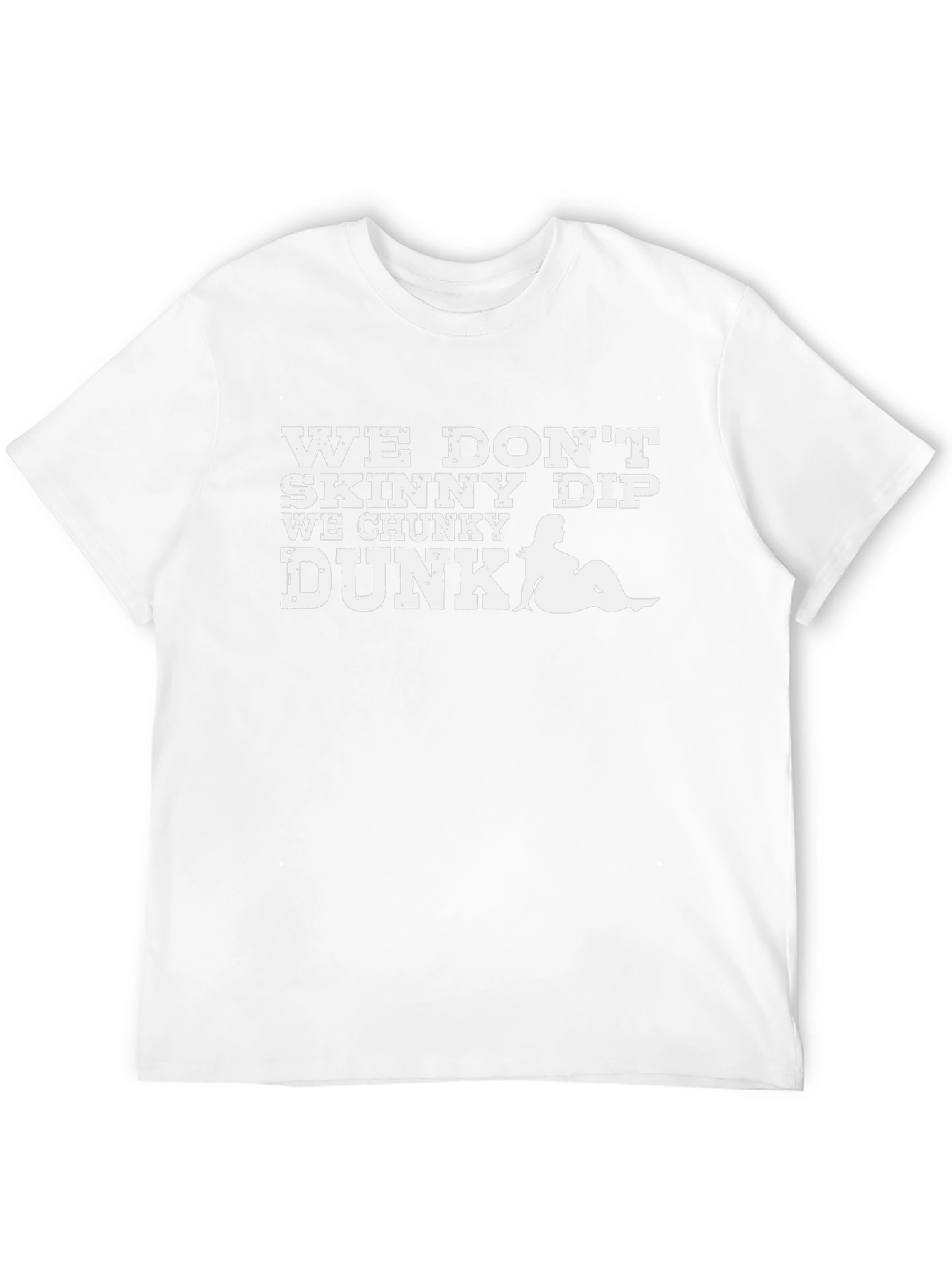 We Dont Skinny Dip We Chunky Dunk Graphic Tee