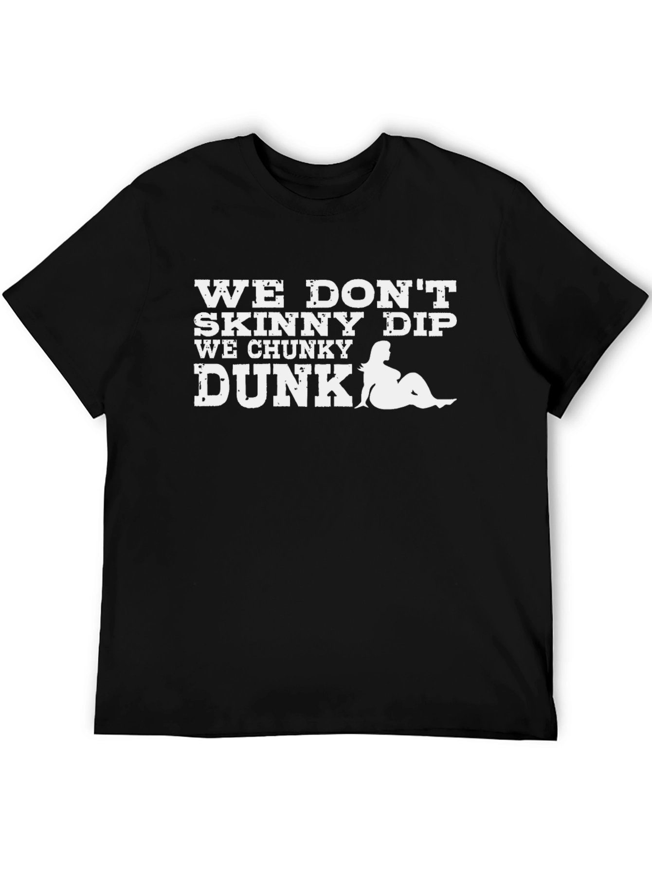 We Dont Skinny Dip We Chunky Dunk Graphic Tee