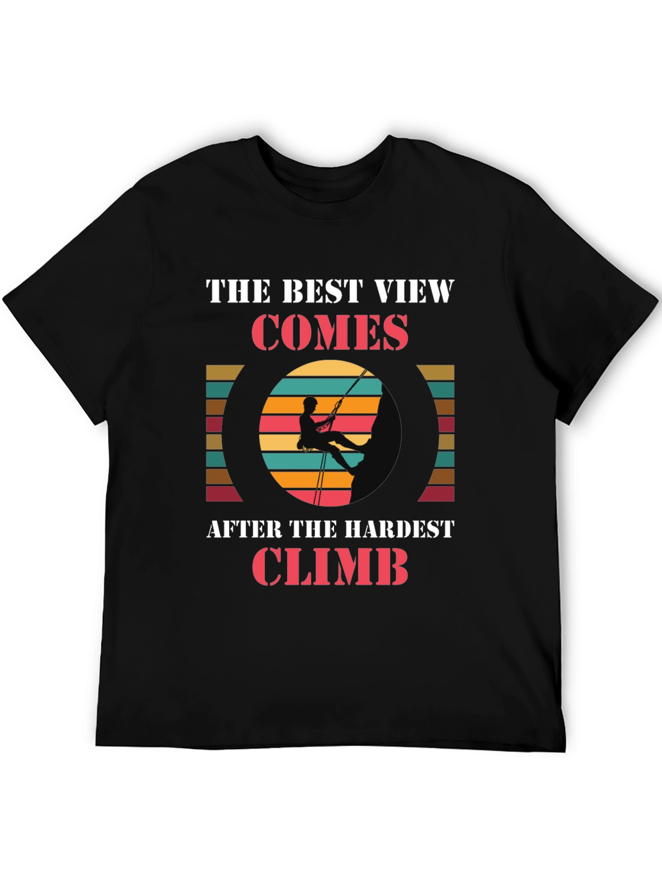 Climbing Adventure T-Shirt: Best View After Hardest Climb