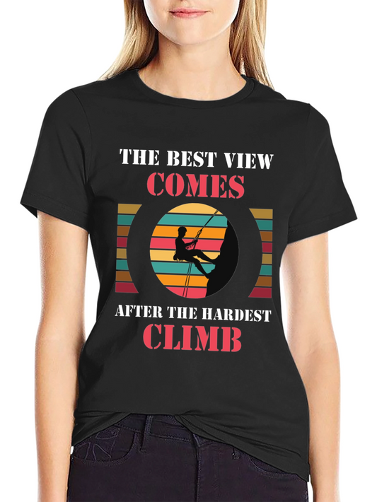 Climbing Adventure T-Shirt: Best View After Hardest Climb