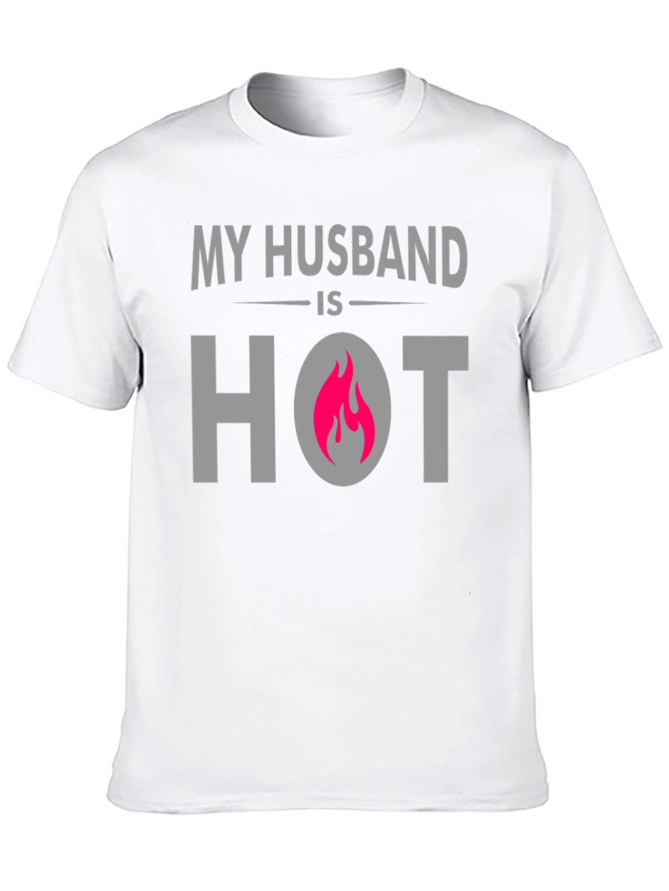 My Husband is Hot T-Shirt - Novelty Apparel