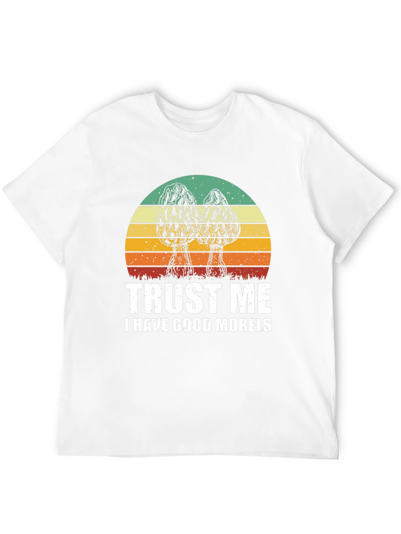 Trust Me I Have Good Morels T-Shirt