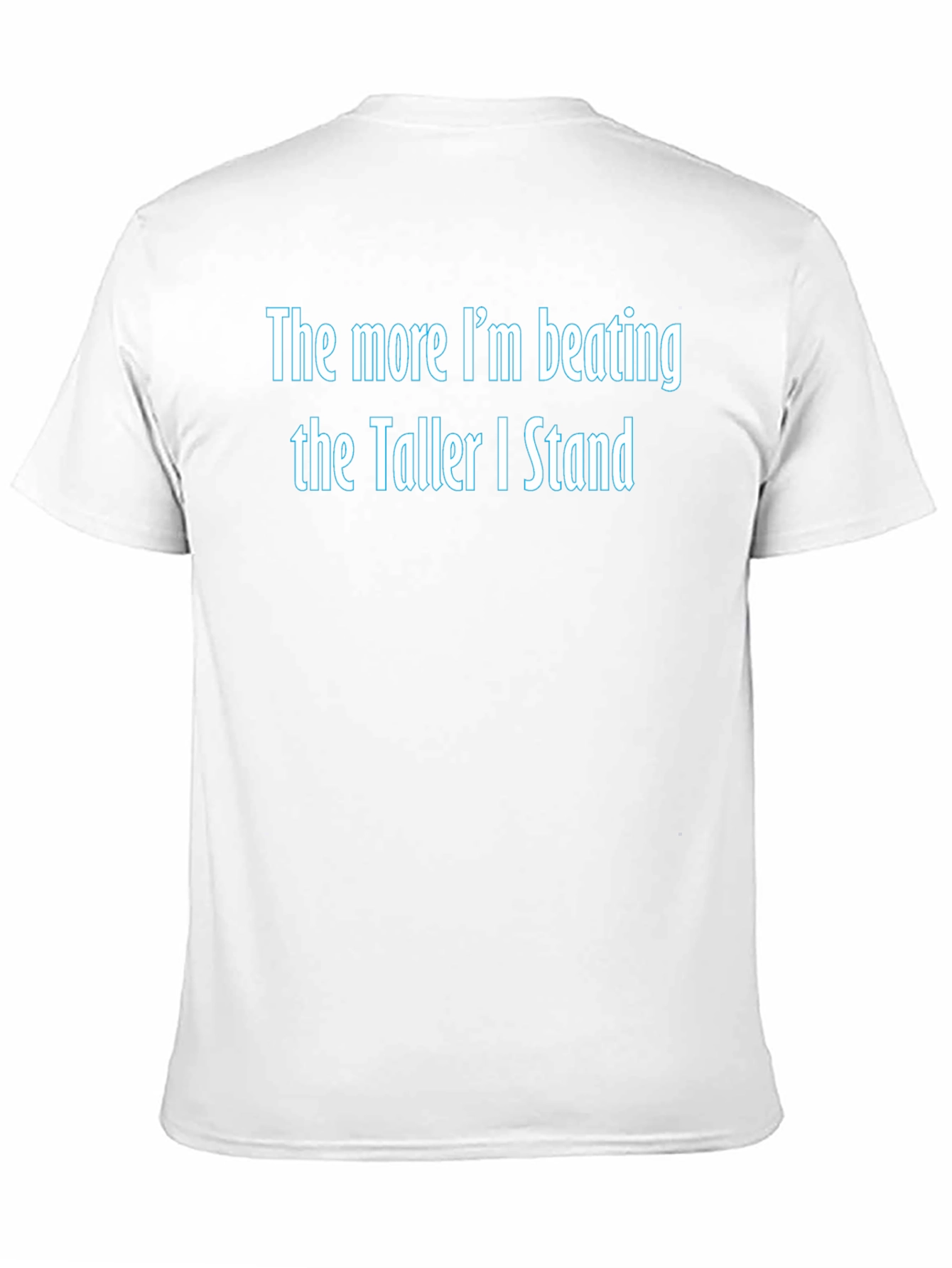 The More Im Beating Funny Graphic Tee