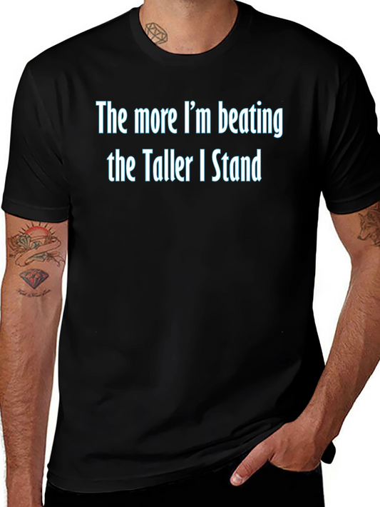 The More Im Beating Funny Graphic Tee
