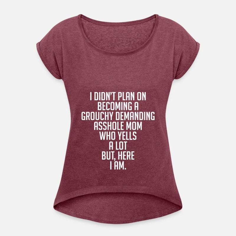 Plan On Becoming A Grouchy Demanding Asshole Mom