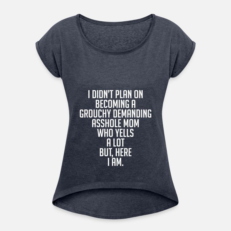 Plan On Becoming A Grouchy Demanding Asshole Mom