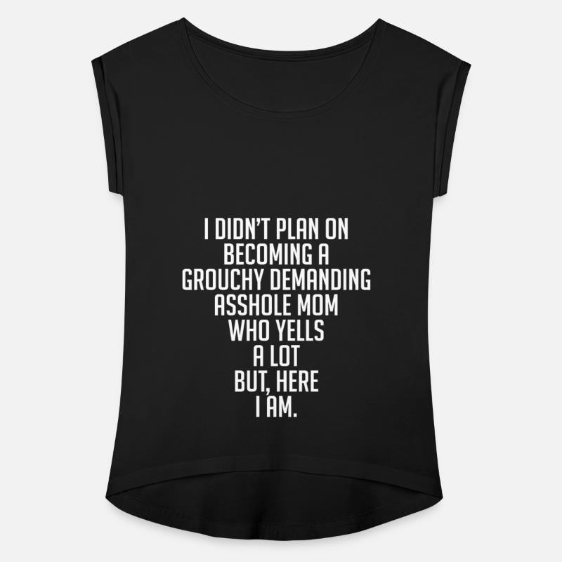 Plan On Becoming A Grouchy Demanding Asshole Mom