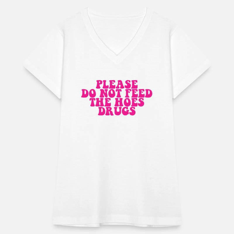 Please Do Not Feed The Whores Drugs