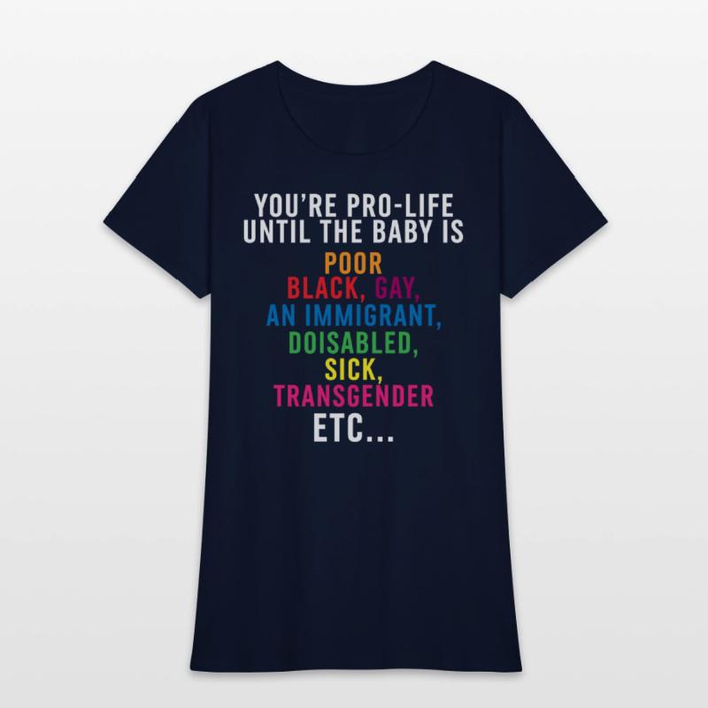 Pro Choice You’re Pro Life Until The Baby Is Poor