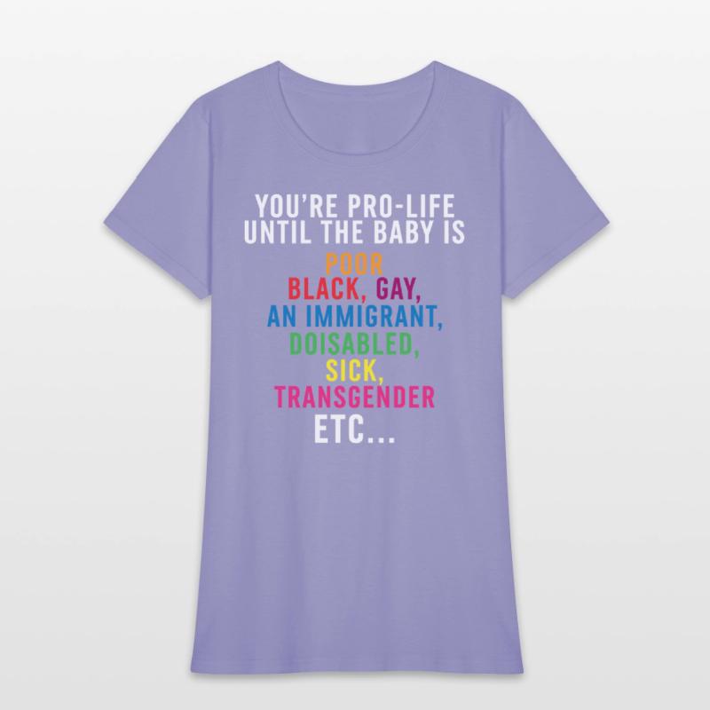 Pro Choice You’re Pro Life Until The Baby Is Poor