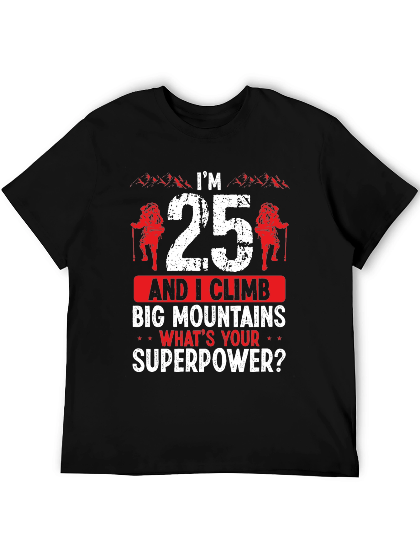 Im 25 and I Climb T-Shirt