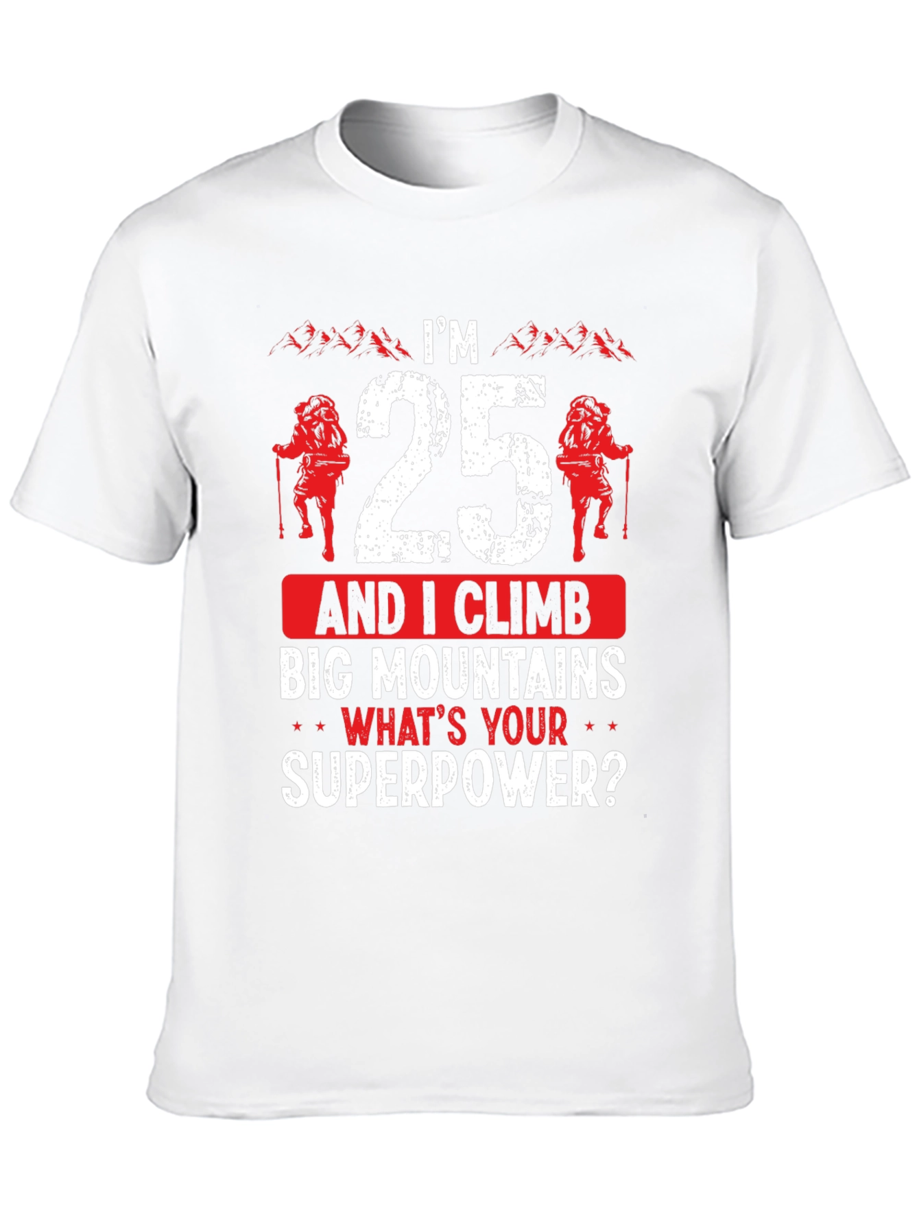 Im 25 and I Climb T-Shirt
