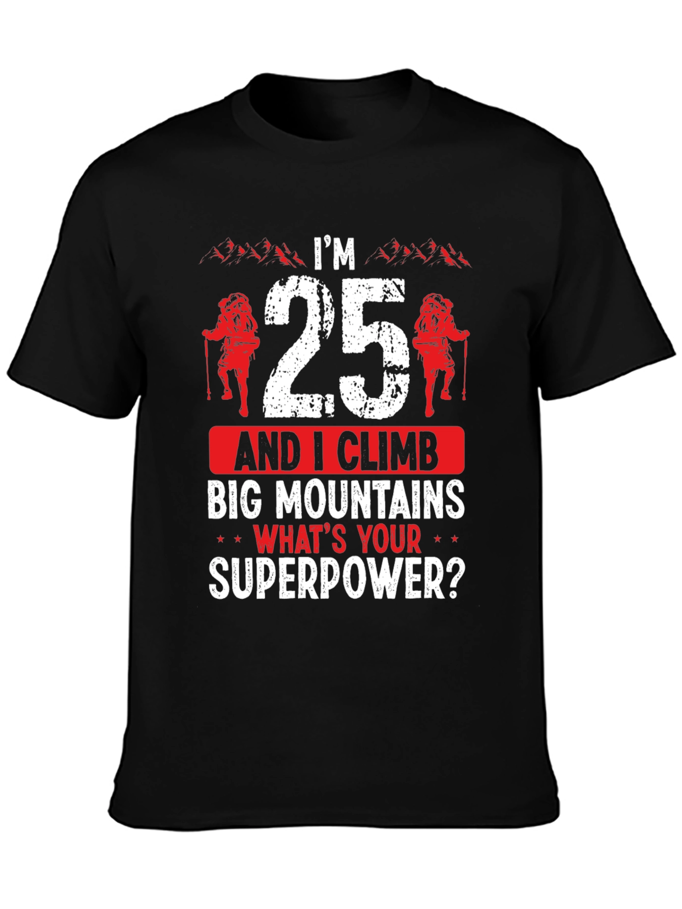 Im 25 and I Climb T-Shirt