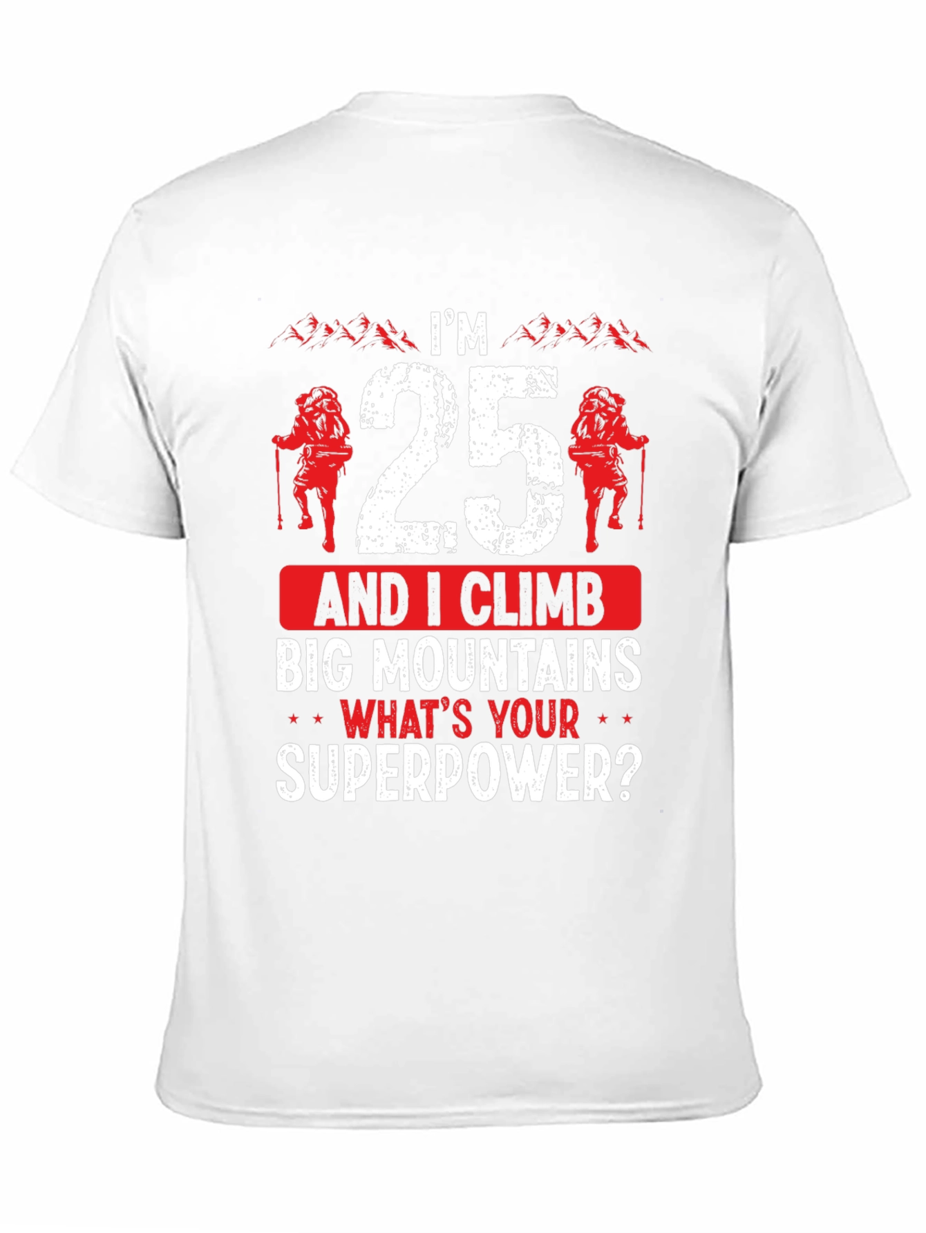 Im 25 and I Climb T-Shirt