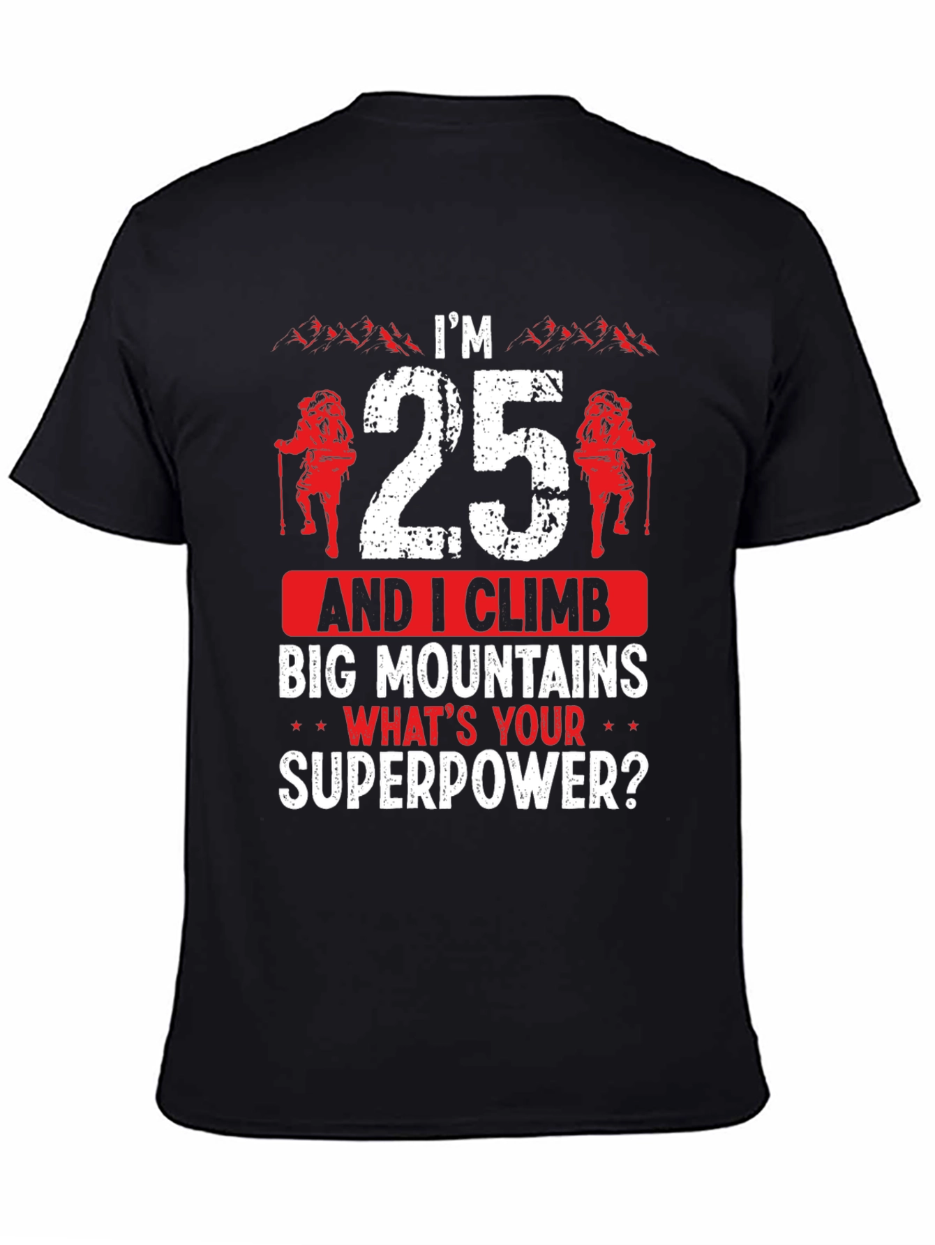 Im 25 and I Climb T-Shirt