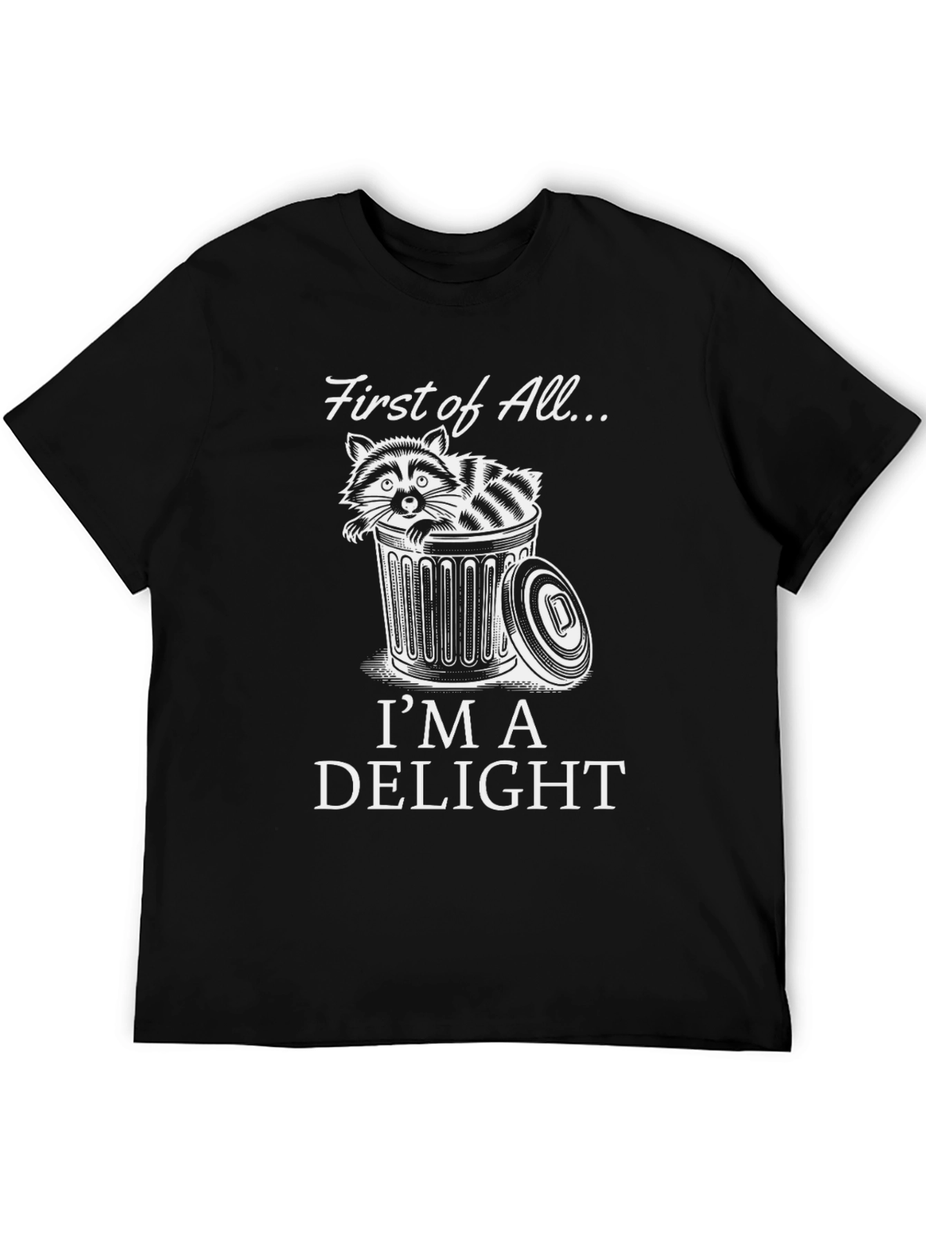 First of All Im A Delight Raccoon Graphic T-Shirt