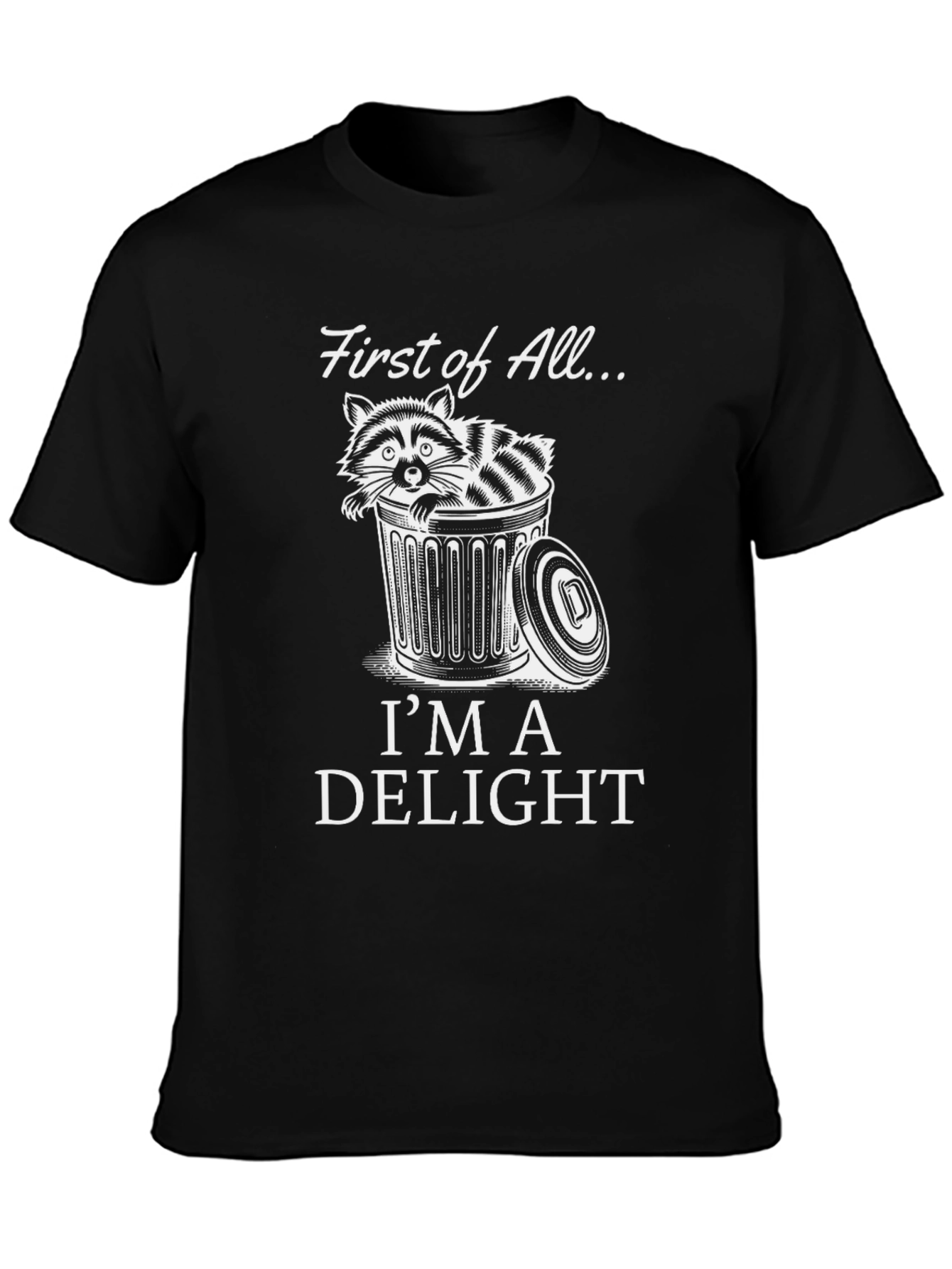 First of All Im A Delight Raccoon Graphic T-Shirt