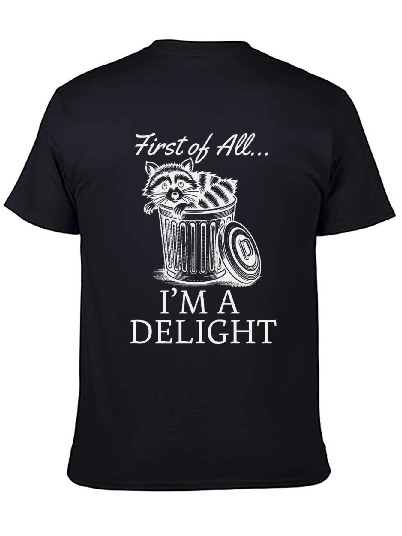First of All Im A Delight Raccoon Graphic T-Shirt
