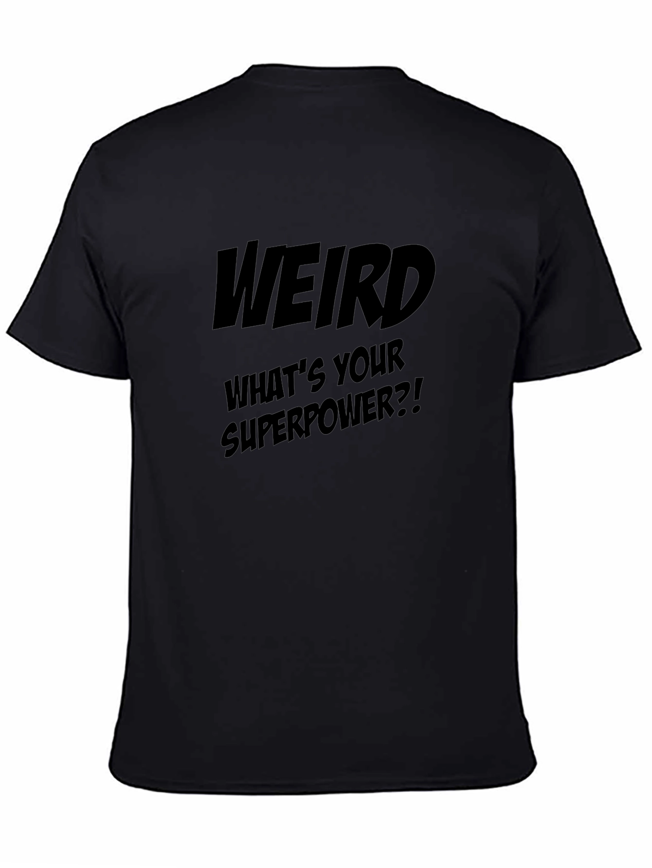 Weird Whats Your Superpower? Black T-Shirt