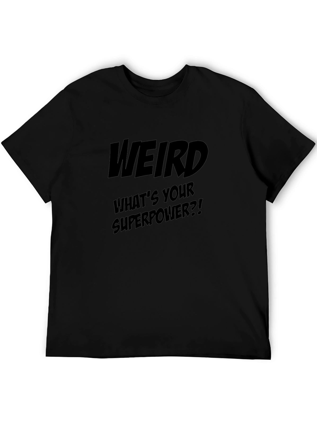 Weird Whats Your Superpower? Black T-Shirt
