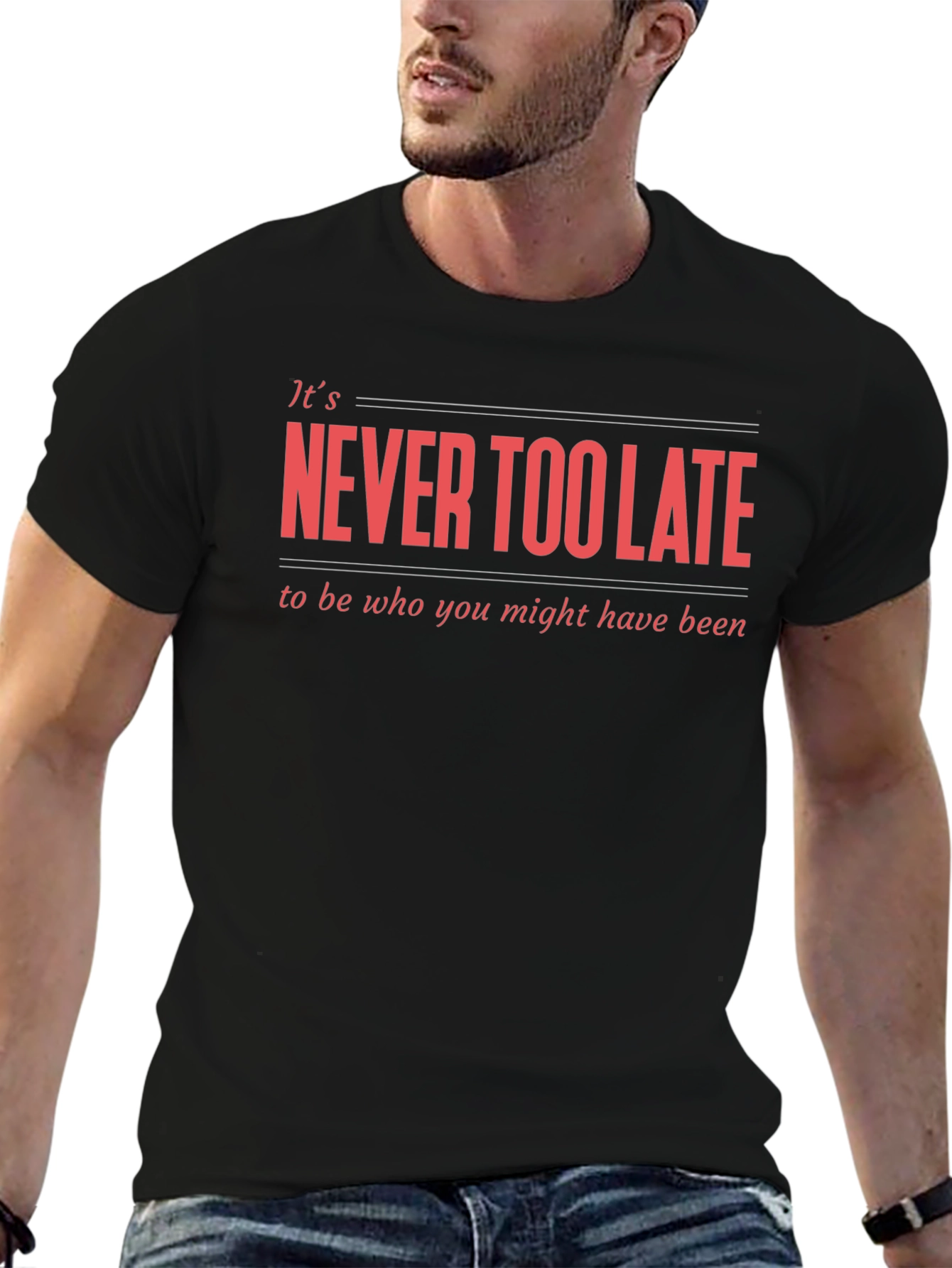 Never Too Late Graphic T-Shirt - Motivational Tee