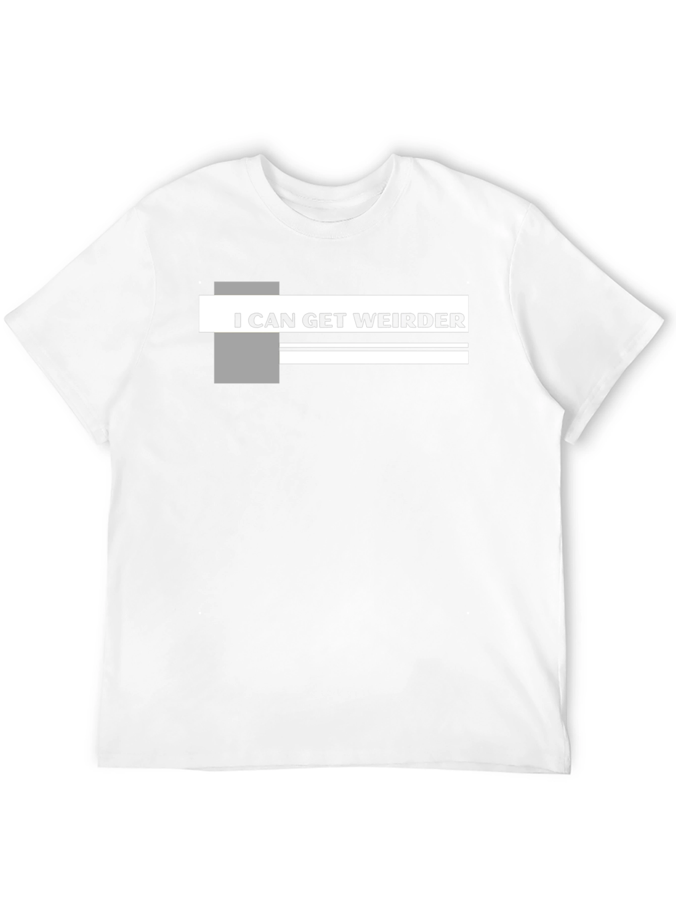 I Can Get Weirder Graphic T-Shirt