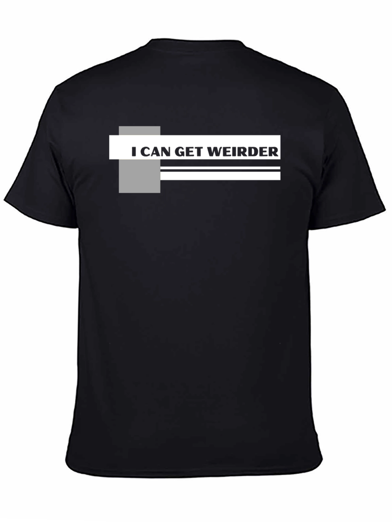 I Can Get Weirder Graphic T-Shirt
