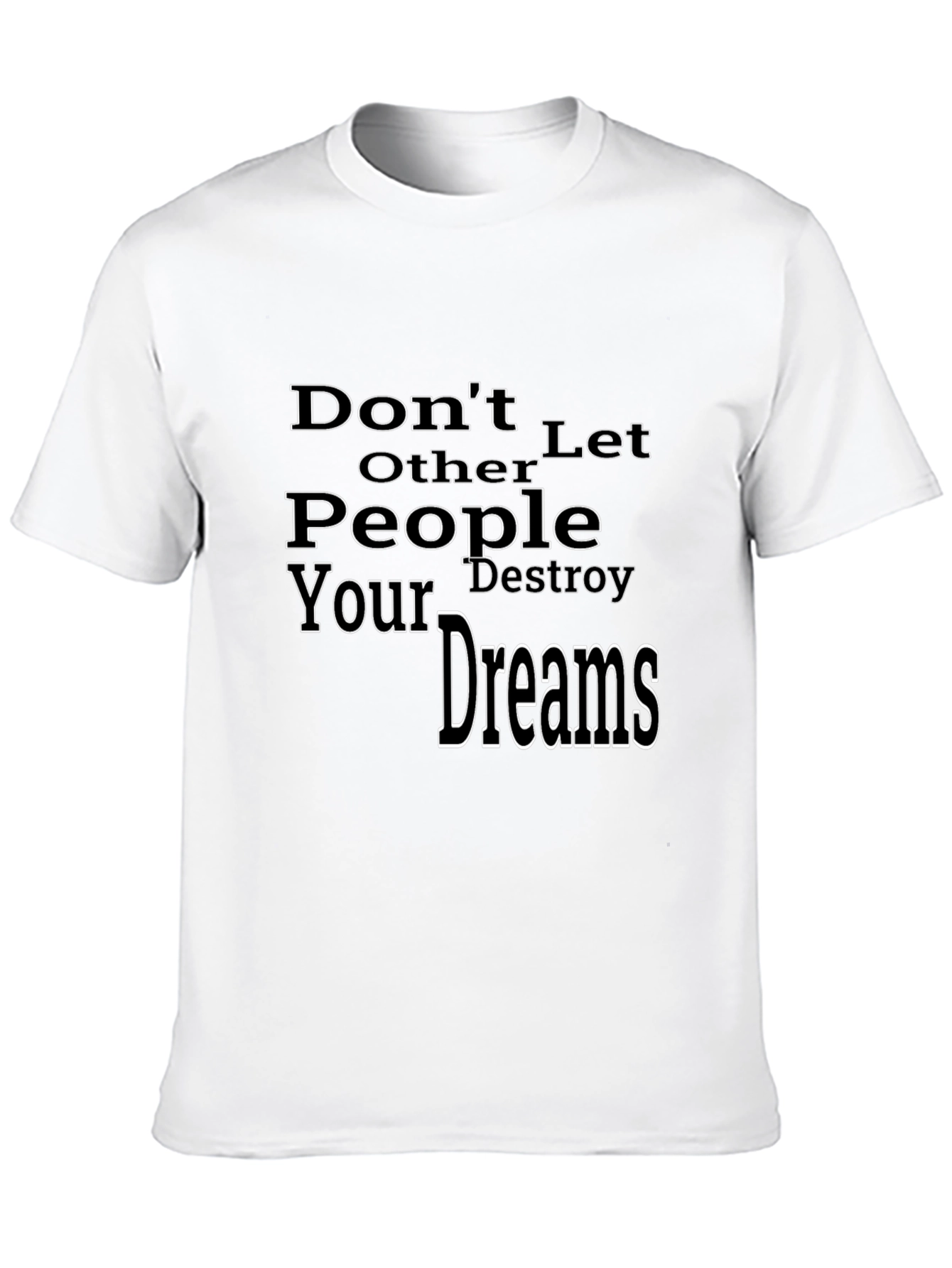 Motivational Black T-Shirt: Dont Let Others Destroy Your Dreams