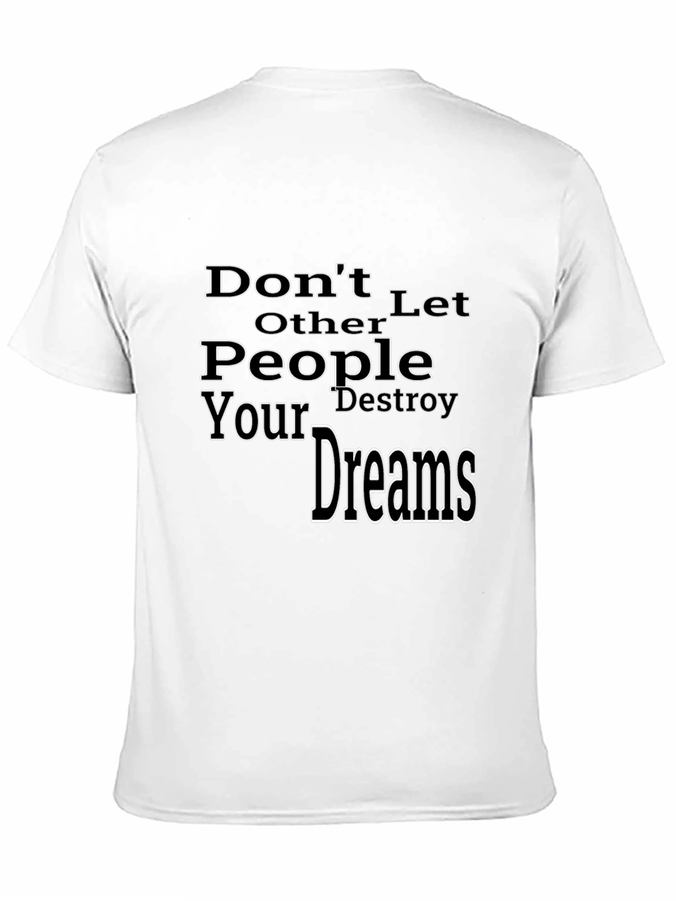 Motivational Black T-Shirt: Dont Let Others Destroy Your Dreams