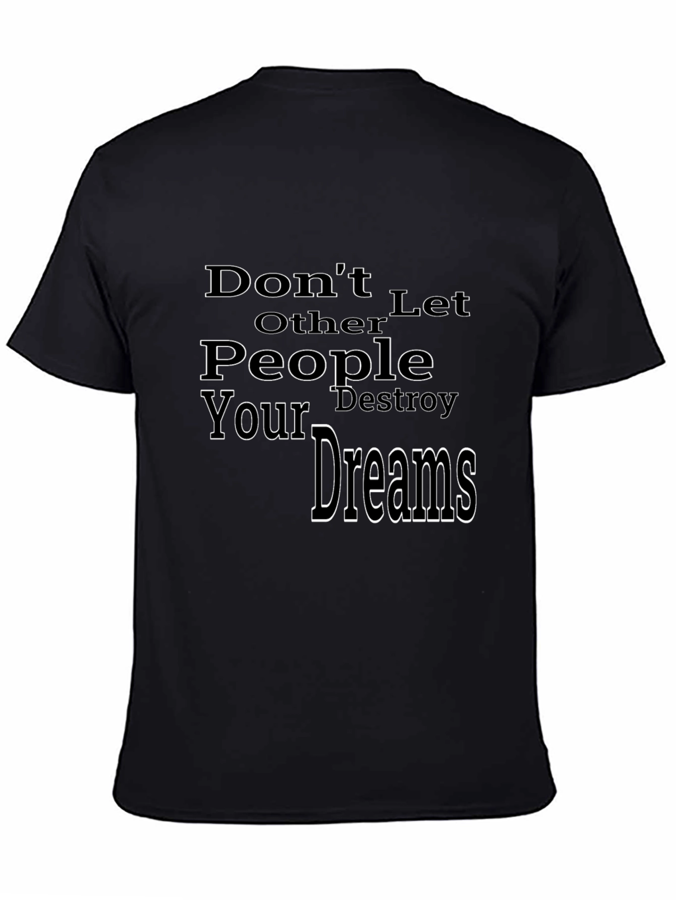 Motivational Black T-Shirt: Dont Let Others Destroy Your Dreams