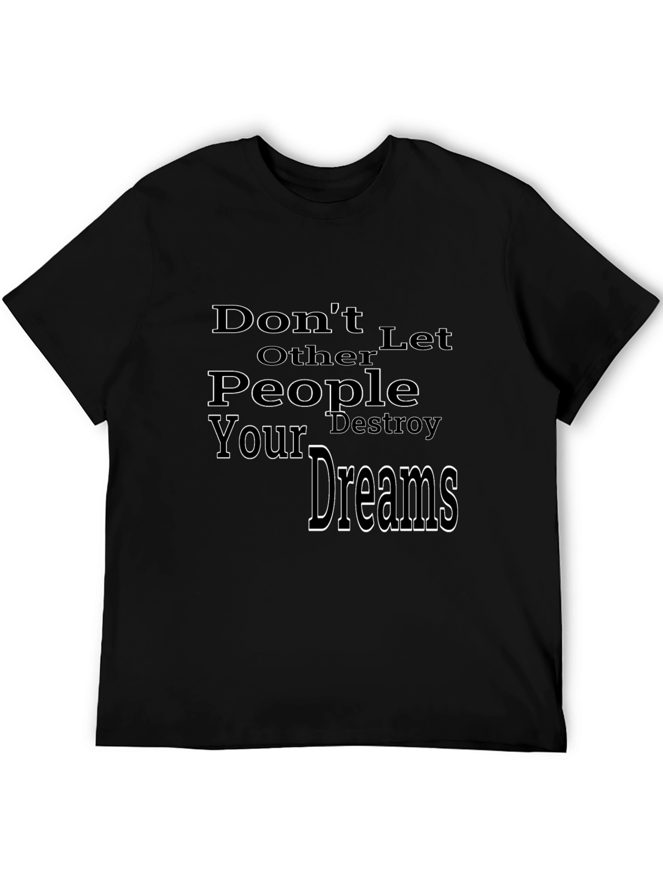 Motivational Black T-Shirt: Dont Let Others Destroy Your Dreams