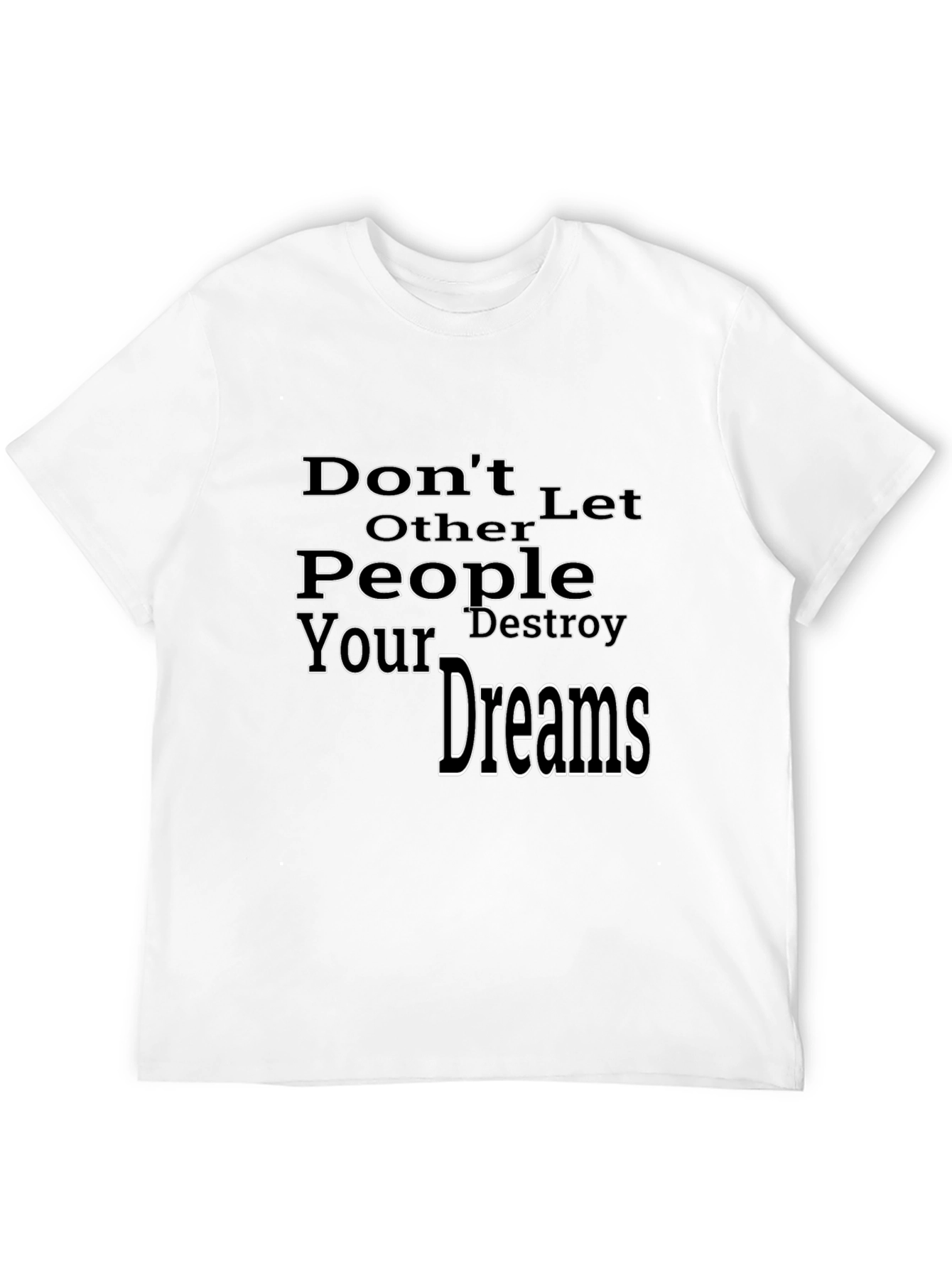 Motivational Black T-Shirt: Dont Let Others Destroy Your Dreams
