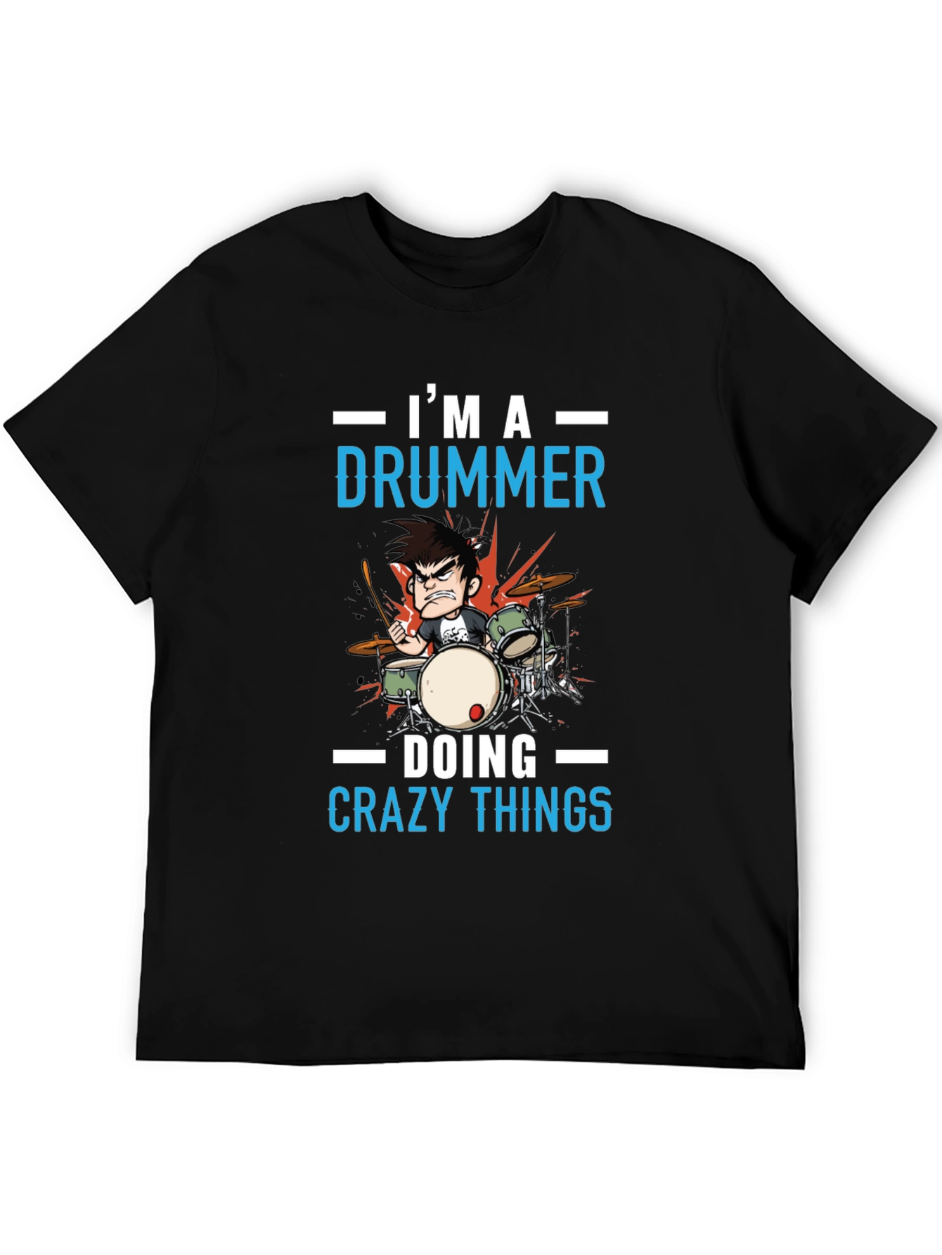 Im a Drummer T-Shirt - Crazy Things