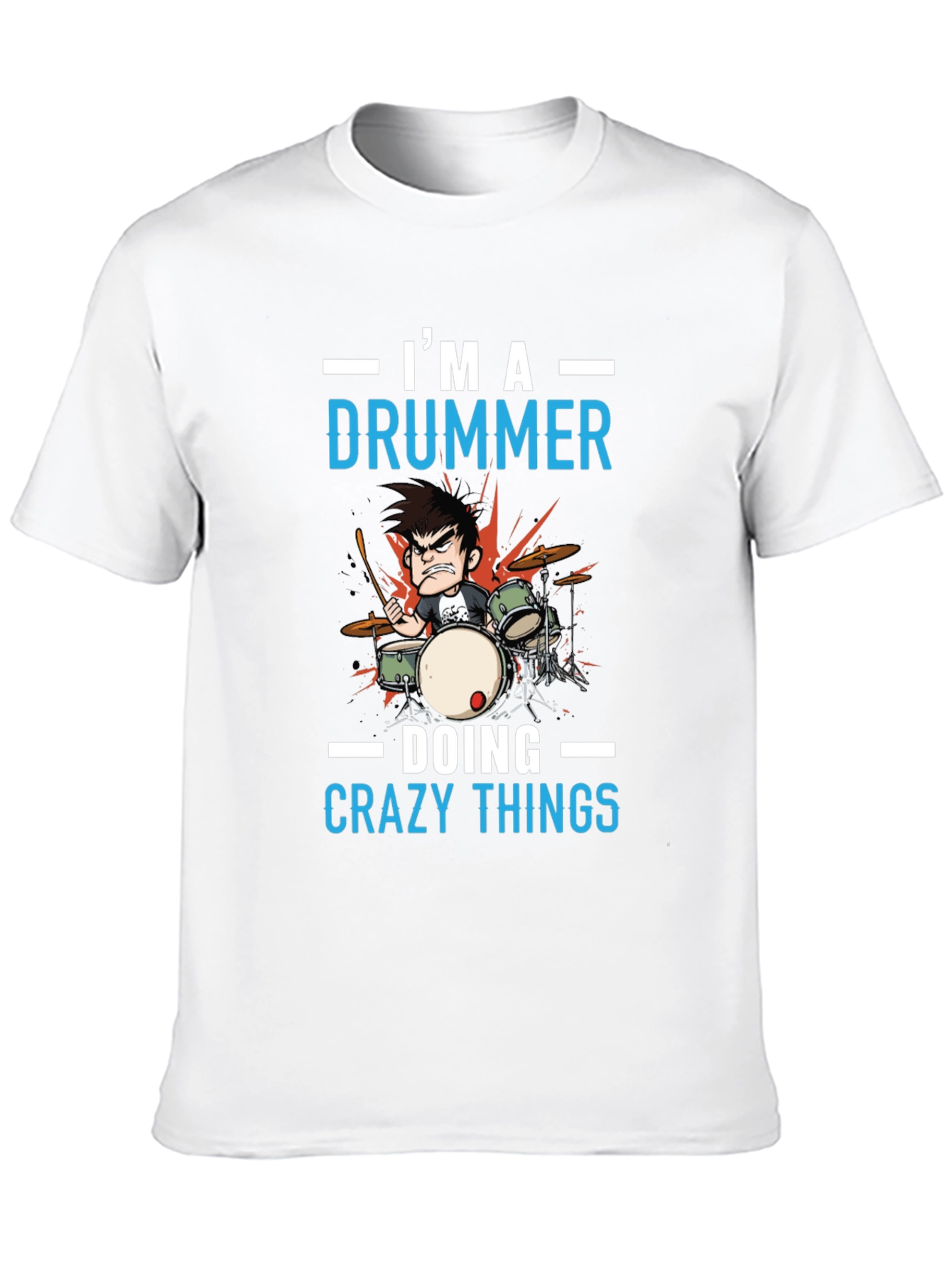 Im a Drummer T-Shirt - Crazy Things
