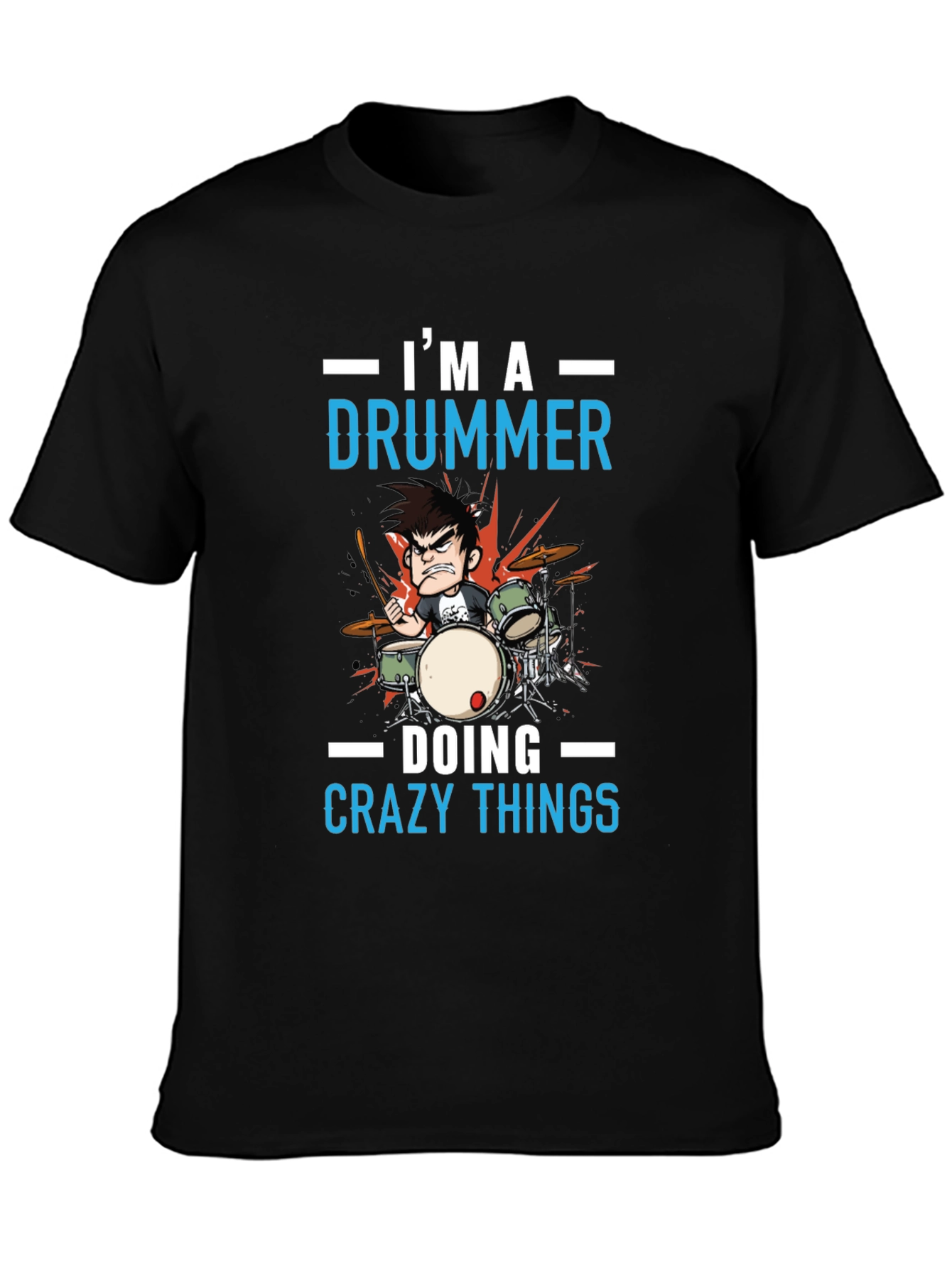 Im a Drummer T-Shirt - Crazy Things