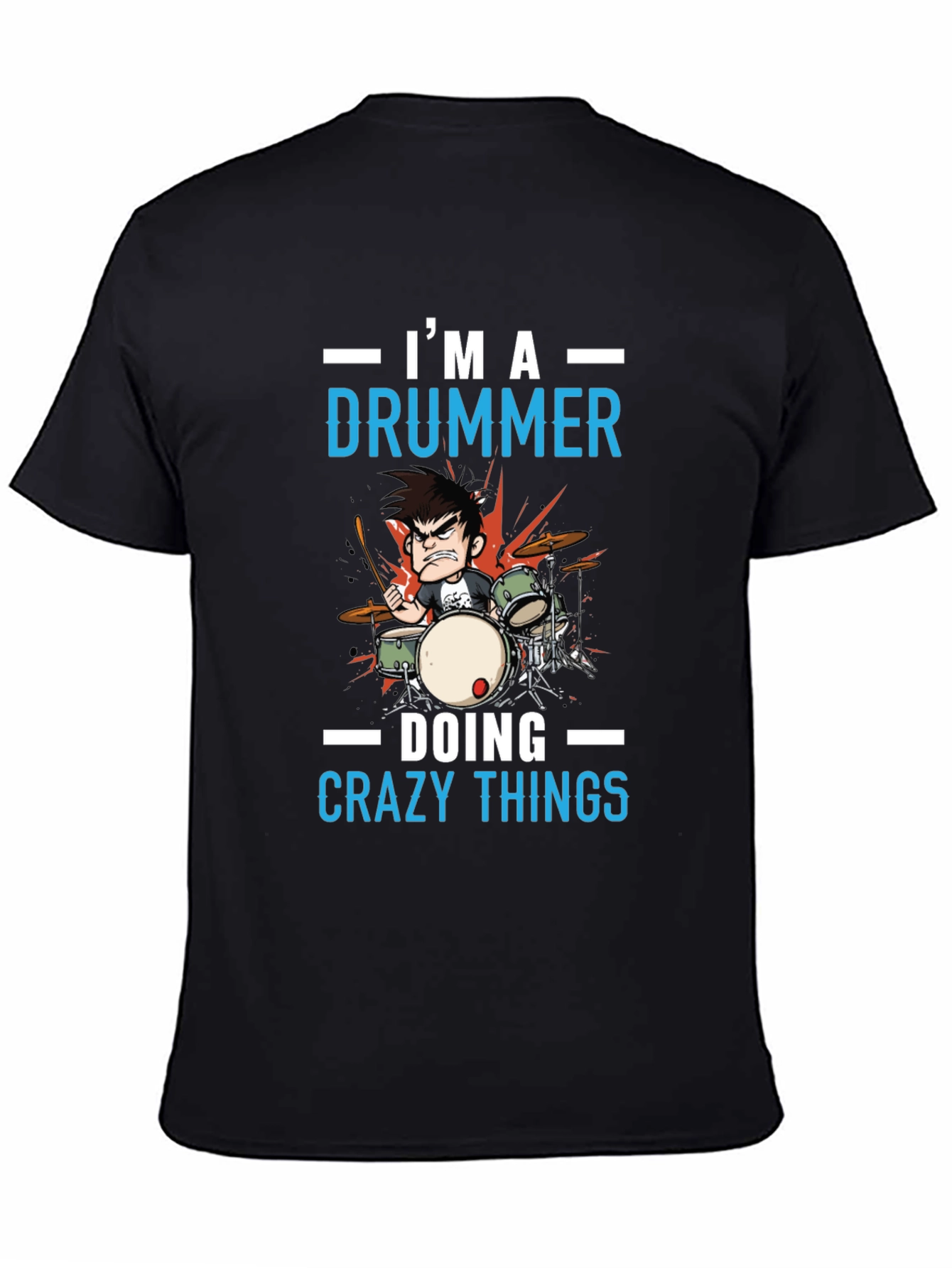 Im a Drummer T-Shirt - Crazy Things