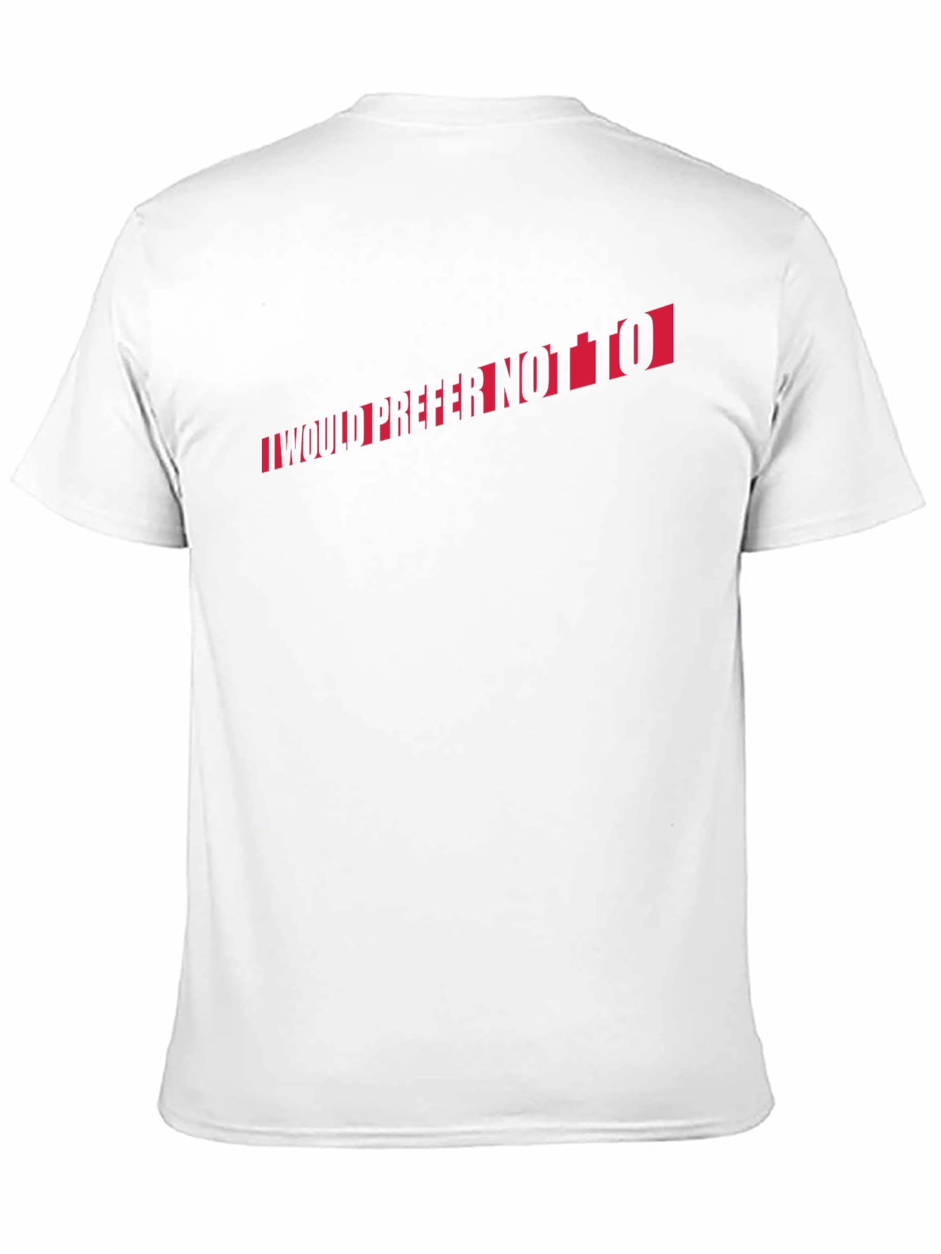 I Would Prefer Not To T-Shirt