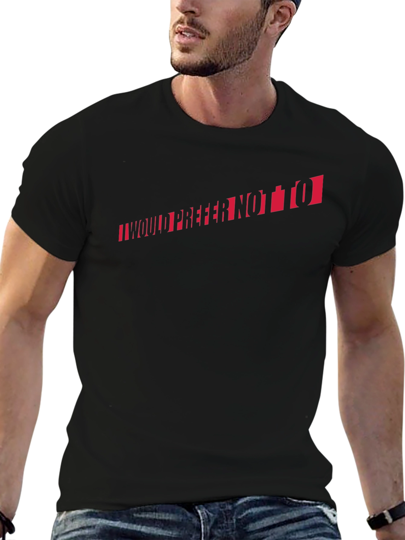 I Would Prefer Not To T-Shirt