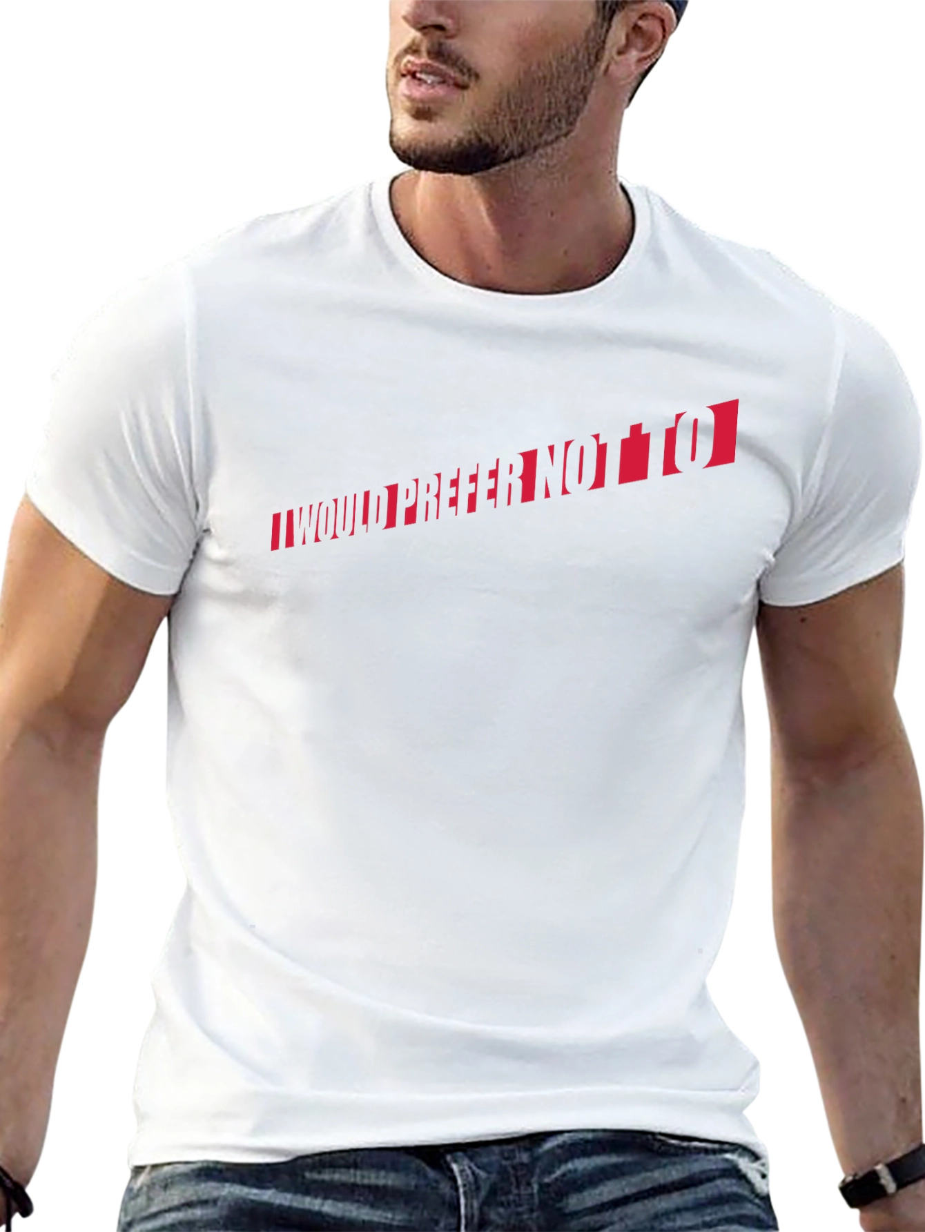 I Would Prefer Not To T-Shirt