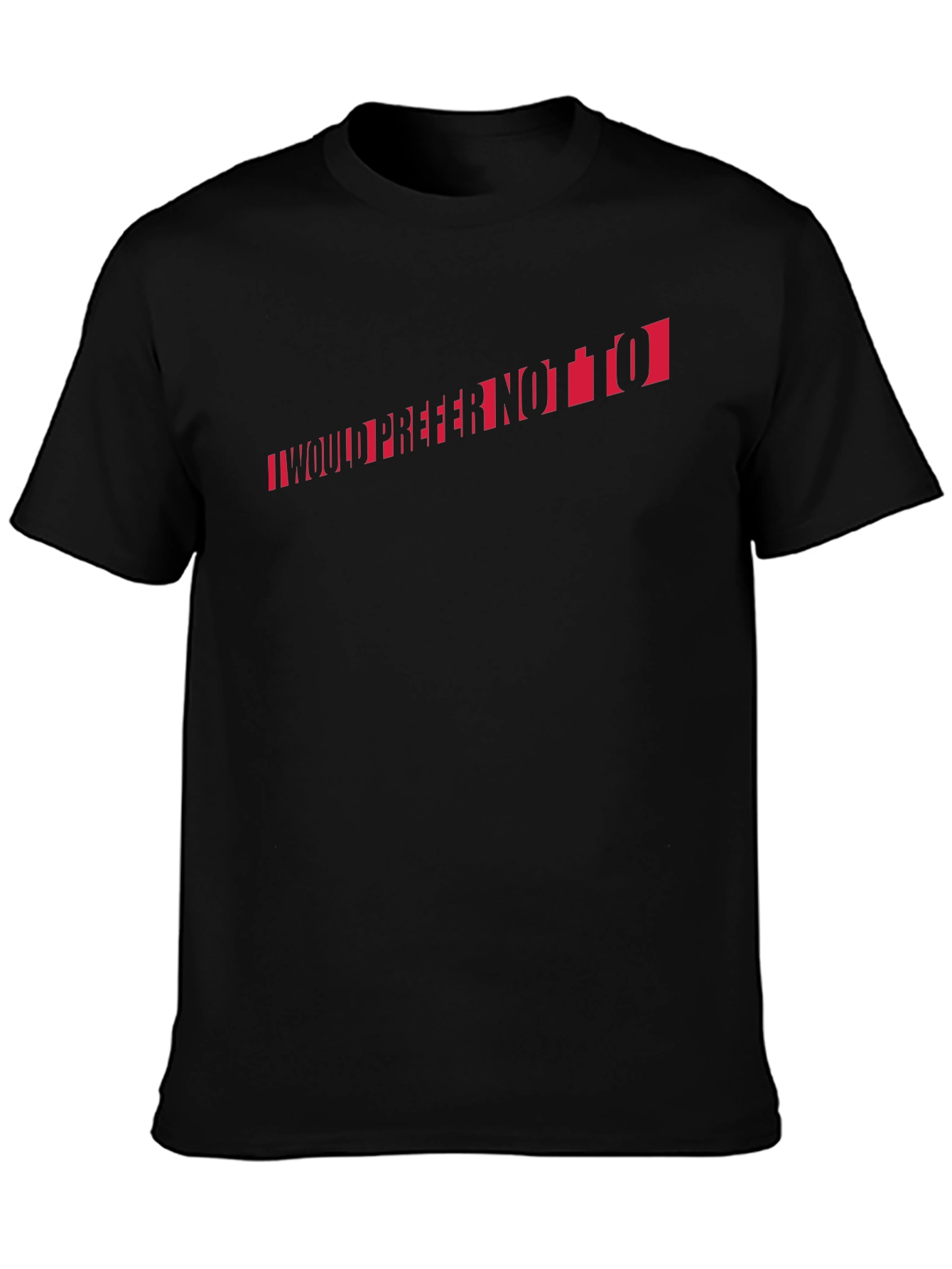 I Would Prefer Not To T-Shirt