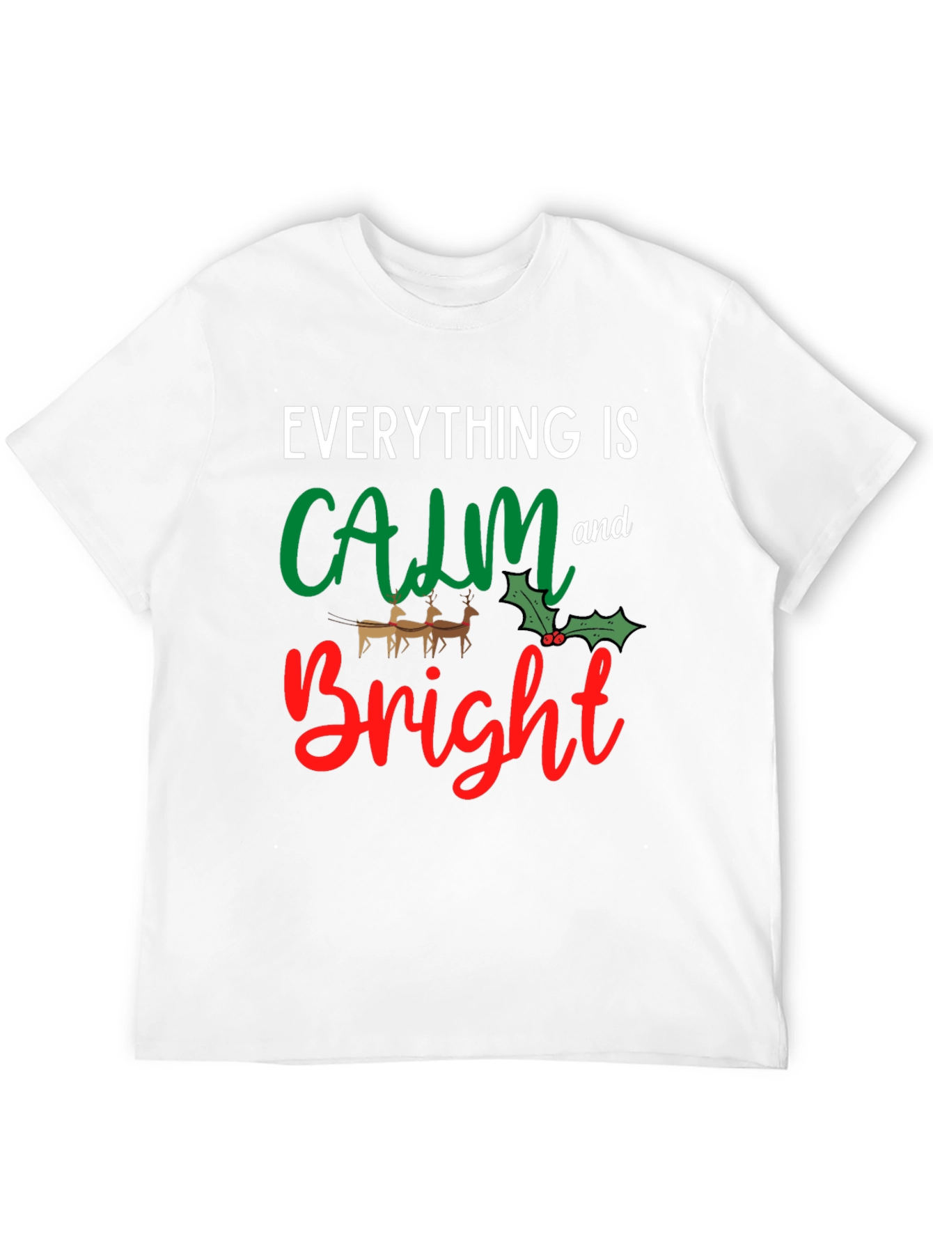 Everything is Calm and Bright T-Shirt