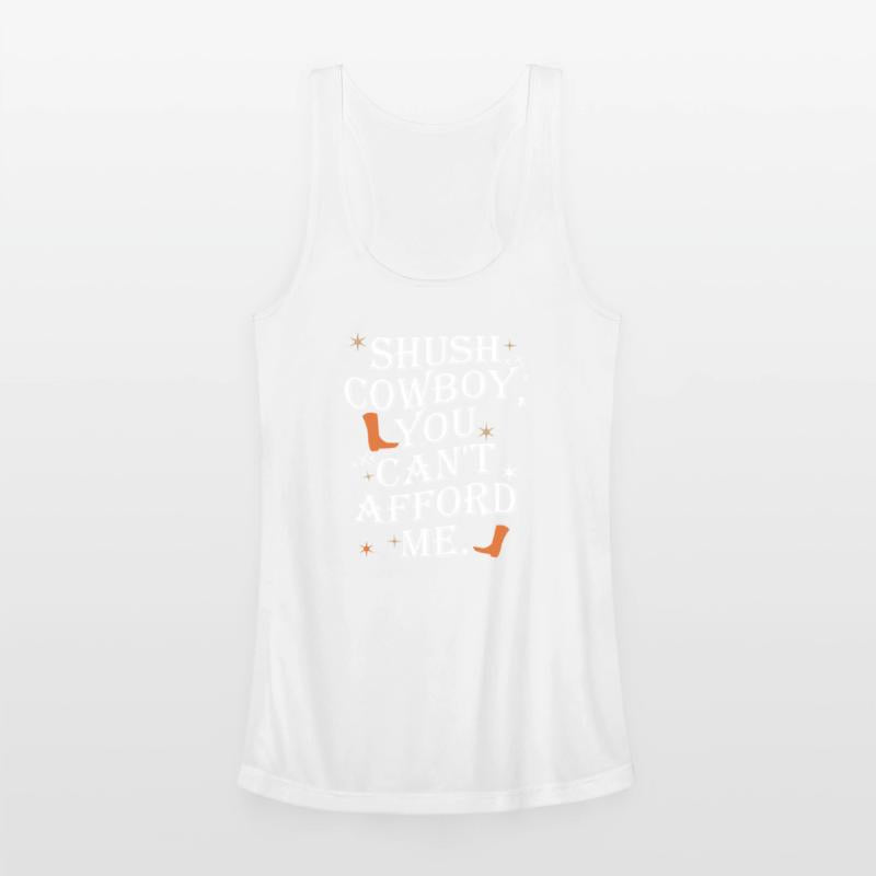 Shush Cowboy, You Can't Afford Me