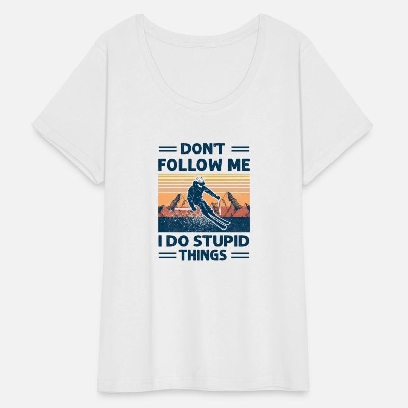 Skiing Don'T Follow Me I Do Stupid Things