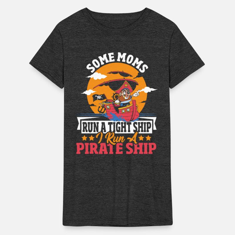 Some Moms Run A Tight Ship I Run A Pirate Ship