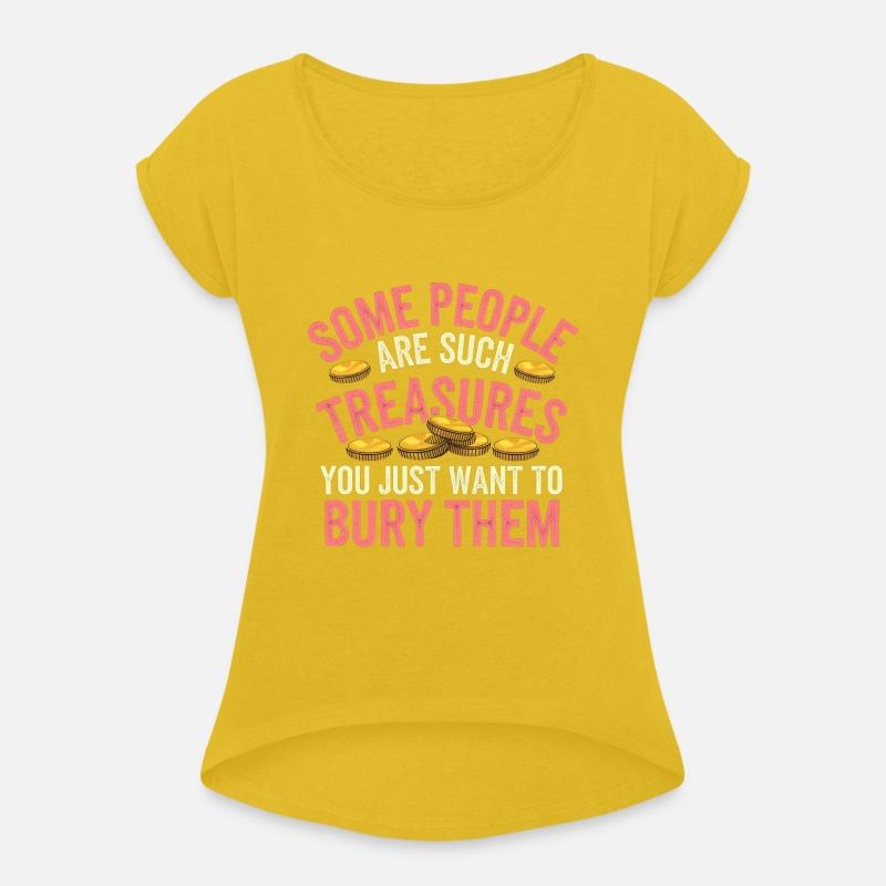 Some People Are Treasures You Want To Bury 5