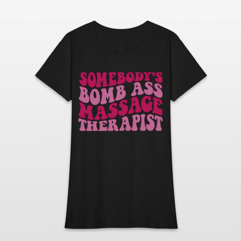 Somebody'S Bomb Ass Massage Therapist On