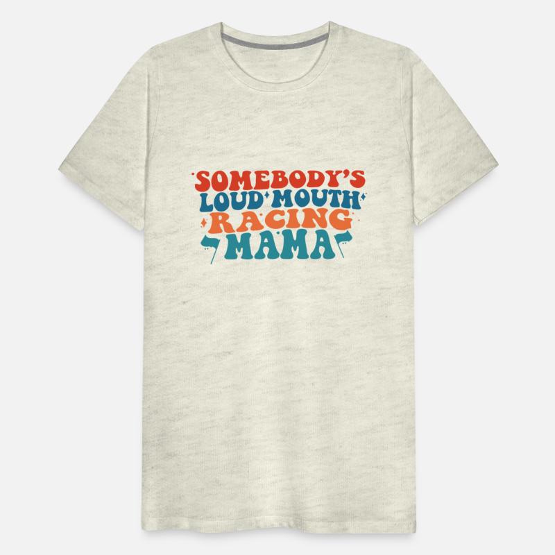 Somebody's Loud Mouth Racing Mama